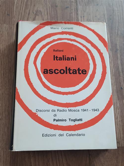 Italiani, Italiani, Ascoltate! I Discorsi Da Radio Mosca (1941-1943)