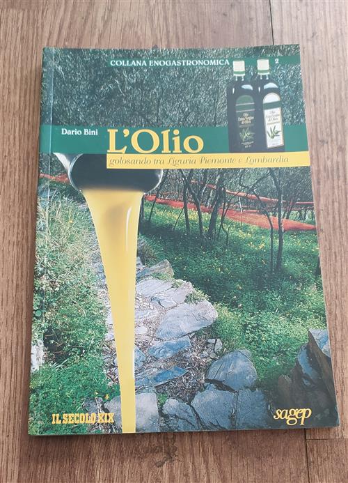 L'olio. Golosando Tra Liguria Piemonte E Lombardia