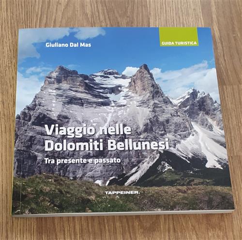 Viaggio Nelle Dolomiti Bellunesi Tra Presente E Passato