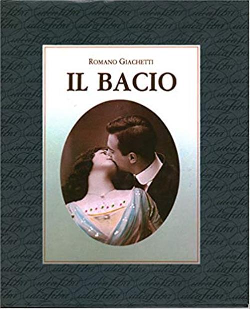 Il Bacio. Ediz. Illustrata