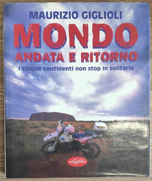 Mondo. Andata E Ritorno (Solitario In Moto)