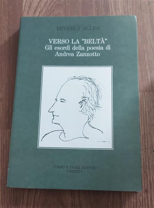 Verso La Belta. Gli Esordi Della Poesia Di Andrea Zanzotto