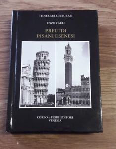 Preludi Pisani E Senesi Itinerari Culturali Di Enzo Carli Ed. Corbo E Fiore 1992