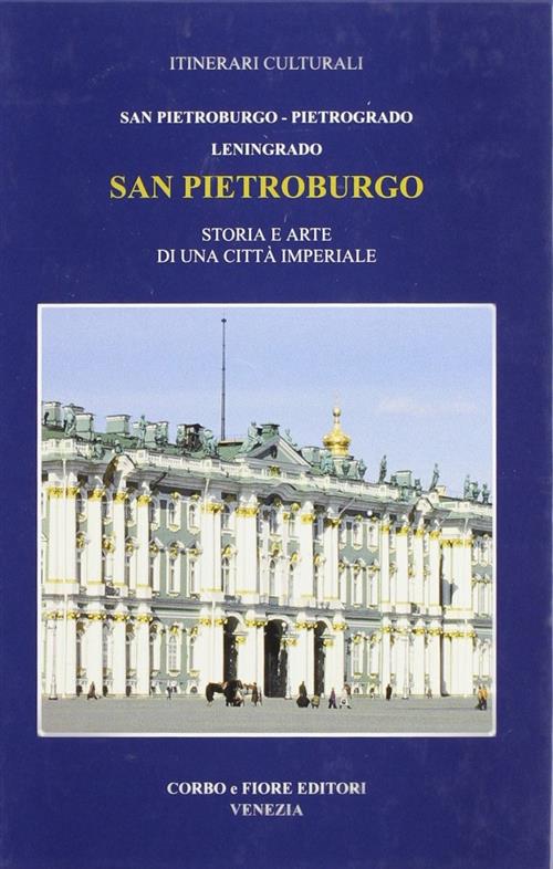 San Pietroburgo, Pietrogrado, Leningrado Storia E Arte Di Un Città Imperiale S