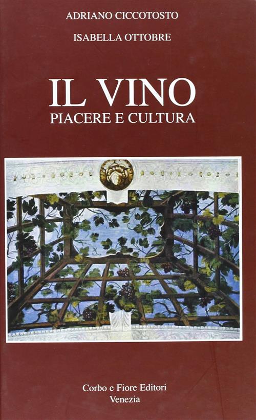 Il Vino. Piacere E Cultura