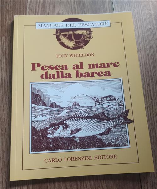 Pesca In Mare Dalla Barca Tony Whieldon Carlo Lorenzini Editore 1992