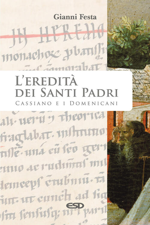 L' Eredita Dei Santi Padri. Cassiano E I Domenicani Gianni Festa Esd-Edizioni