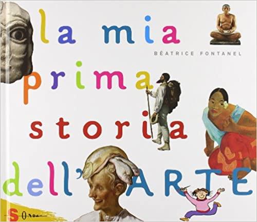 La Mia Prima Storia Dell'arte Beatrice Fontanel Sonda 2011