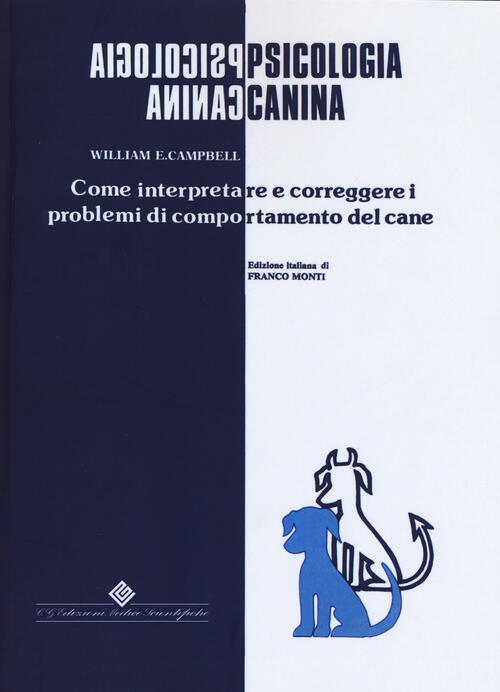 Psicologia Canina. Come Interpretare E Correggere I Problemi Di Comportamento