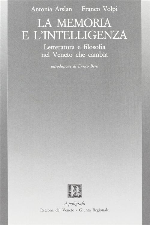 La Memoria E L'intelligenza. Letteratura E Filosofia Nel Veneto Che Cambia