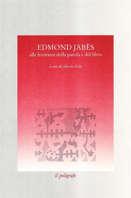 Edmond Jabes. Alle Frontiere Della Parola E Del Libro