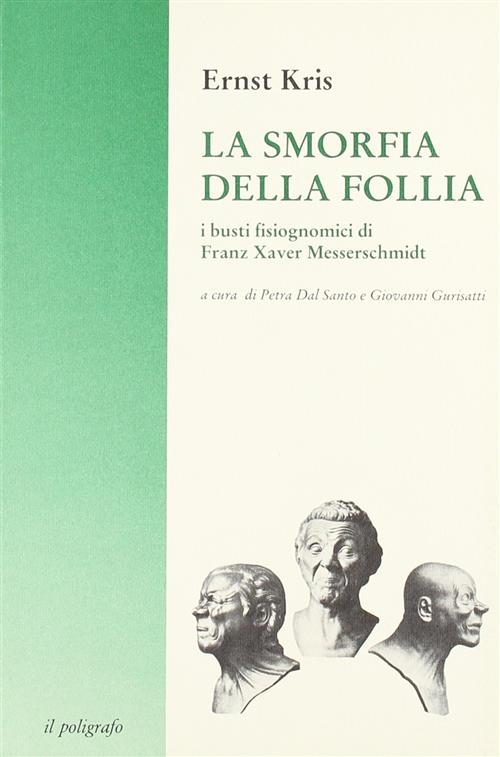 La Smorfia Della Follia. I Busti Fisiognomici Di Franz Xaver Messerschmidt