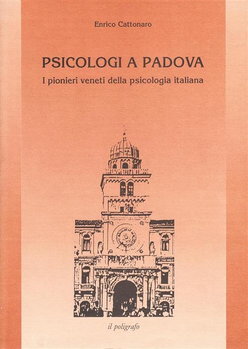 Psicologi A Padova. I Pionieri Veneti Della Psicologia Italiana Enrico Cattona