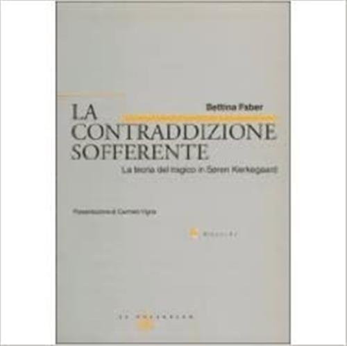 La Contraddizione Sofferente. La Teoria Del Tragico In Sören Kierkegaard