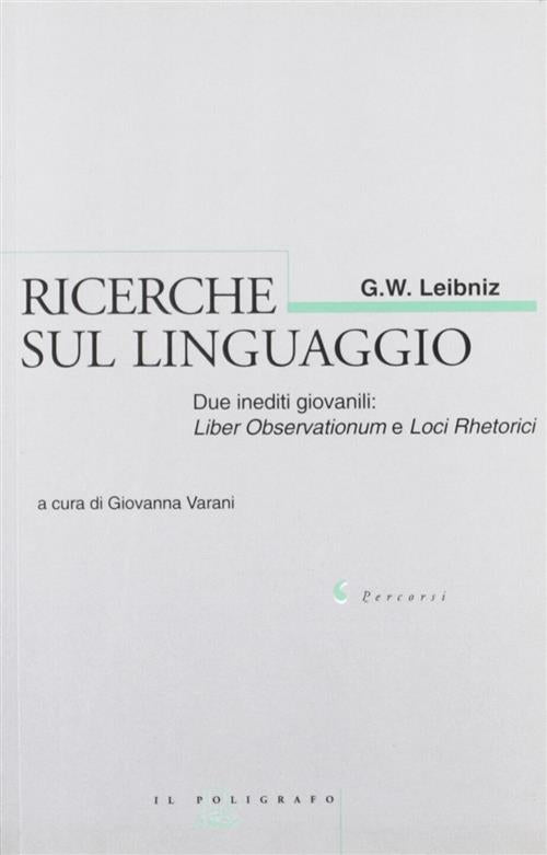 Ricerche Sul Linguaggio. Due Inediti Giovanili: Liber Observationum E Loci Rhetorici