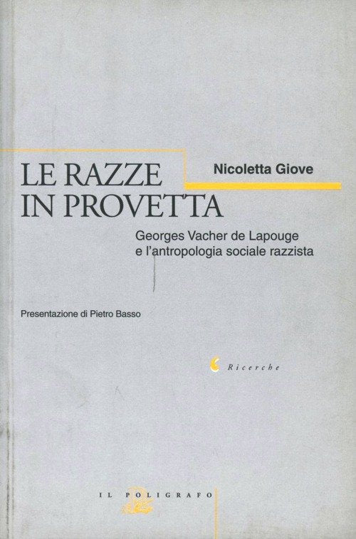 Le Razze In Provetta. Georges Vacher De Lapouge E L'antropologia Sociale Razzista