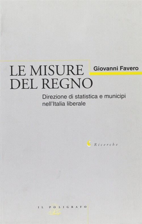 Le Misure Del Regno: Direzione Di Statistica E Municipi Nell'italia Liberale