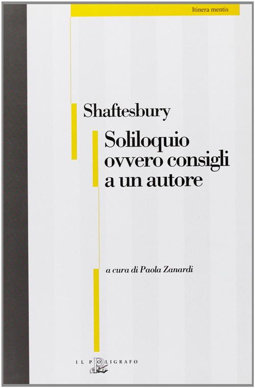 Shaftesbury. Soliloquio Ovvero Consigli A Un Autore