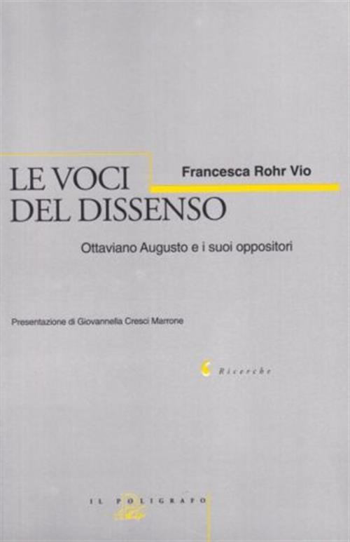 Le Voci Del Dissenso. Ottaviano Augusto E I Suoi Oppositori