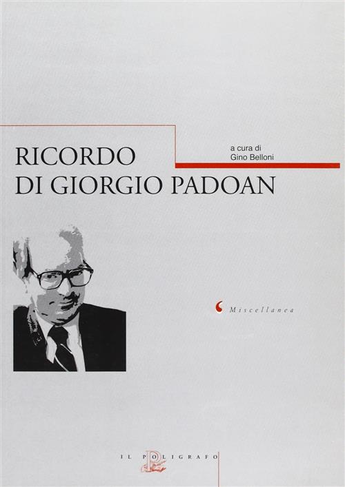 Ricordo Di Giorgio Padoan. Atti Dell'incontro Di Studio Veneziano (Ca' Dolfin, 12-13 Novembre 2001)