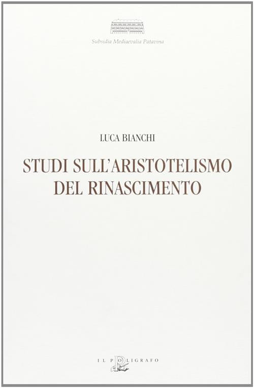 Studi Sull'aristotelismo Del Rinascimento