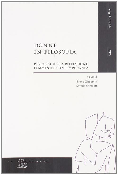 Donne In Filosofia. Percorsi Della Riflessione Femminile Contemporanea