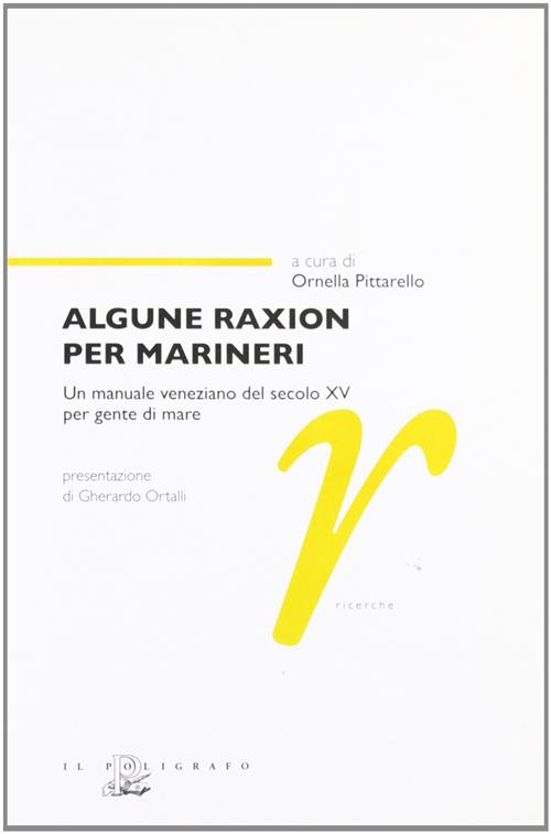 Algune Raxion Per Marineri. Un Manuale Veneziano Del Secolo Xv Per Gente Di Mare