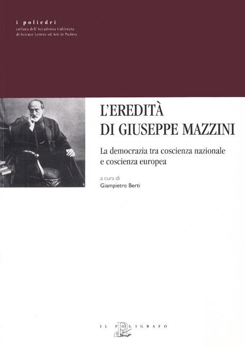 L' Eredita Di Giuseppe Mazzini. La Democrazia Tra Coscienza Nazionale E Coscienza Europea