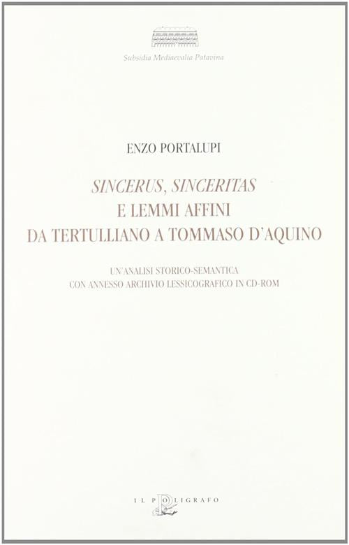 Sincerus, Sinceritas E Lemmi Affini Da Tertulliano A Tommaso D'aquino. Un'analisi Storico-Semantica