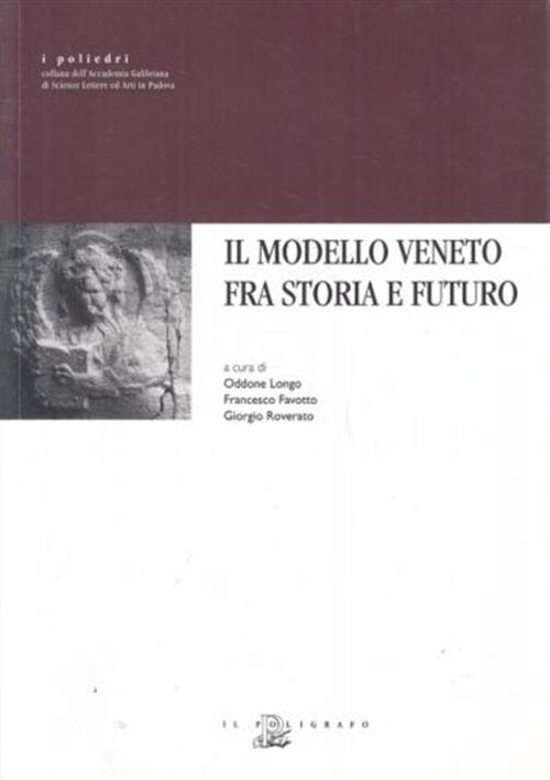 Il Modello Veneto Fra Storia E Futuro O. Longo, F. Favotto, G. Roverato Il Pol