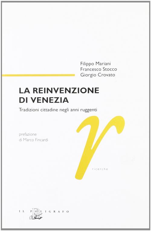 La Reinvenzione Di Venezia. Tradizioni Cittadine Negli Anni Ruggenti