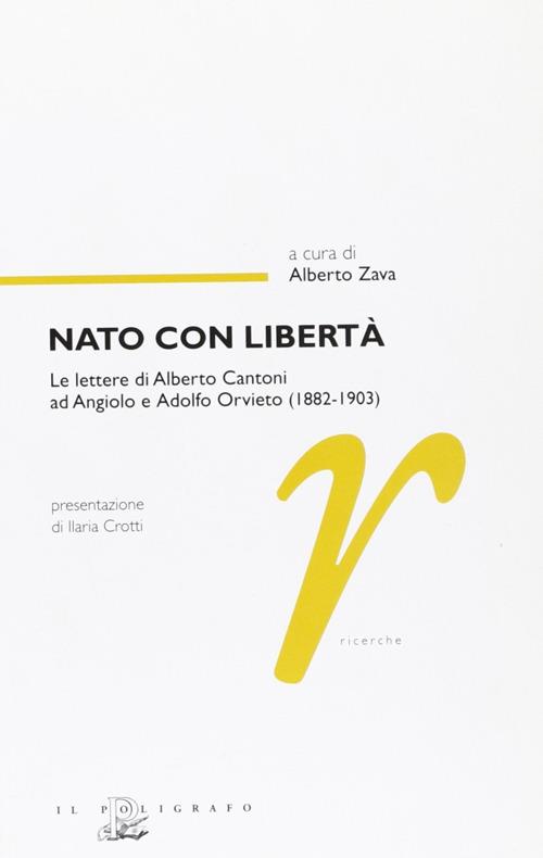 Nato Con Liberta. Le Lettere Di Alberto Cantoni Ad Angiolo E Adolfo Orvieto (1