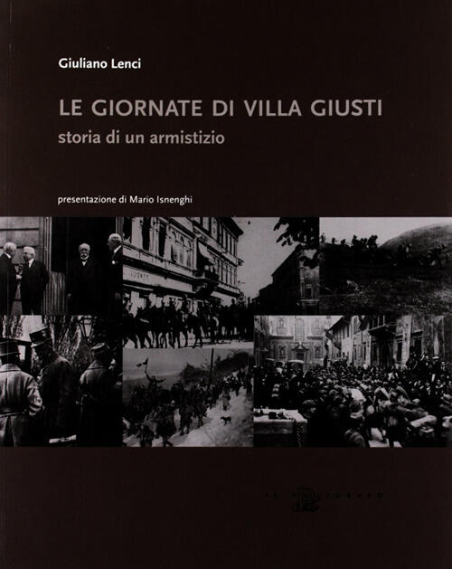 Le Giornate Di Villa Giusti. Storia Di Un Armistizio