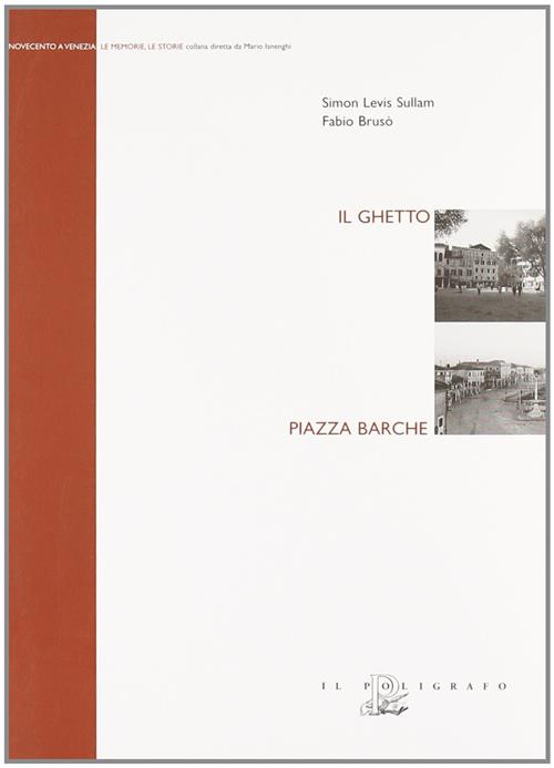 Il Ghetto. Piazza Barche Simon Levis Sullam Il Poligrafo 2008