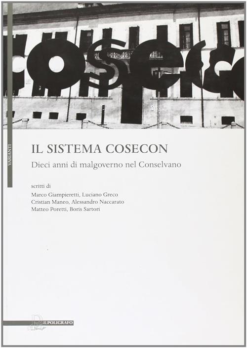 Il Sistema Cosecon. Dieci Anni Di Malgoverno Nel Conselvano