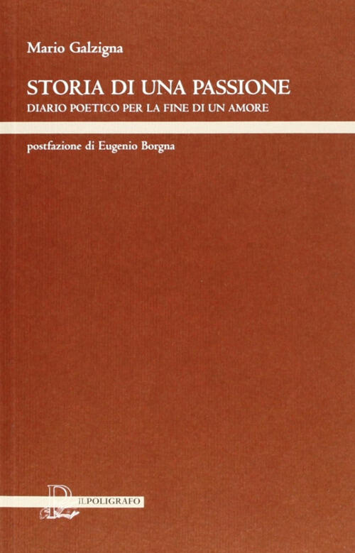 Storia Di Una Passione. Diario Poetico Per La Fine Di Un Amore