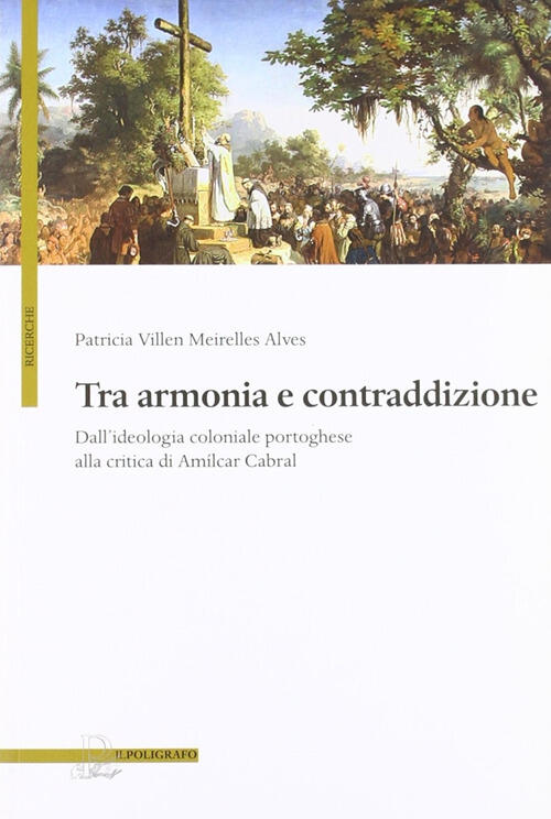 Tra Armonia E Contraddizione. Dall'ideologia Coloniale Portoghese Alla Critica Di Amilcar Cabral