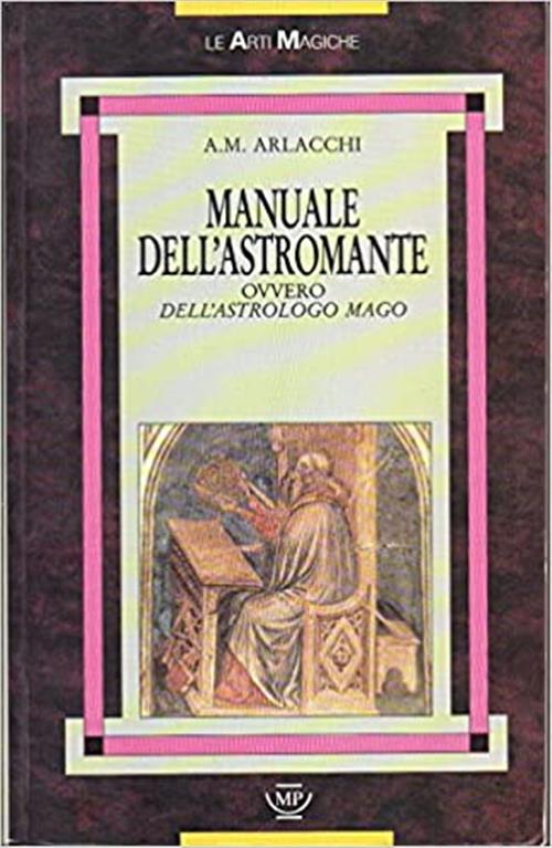 Manuale Dell'astromante Ovvero Dell'astrologo Mago