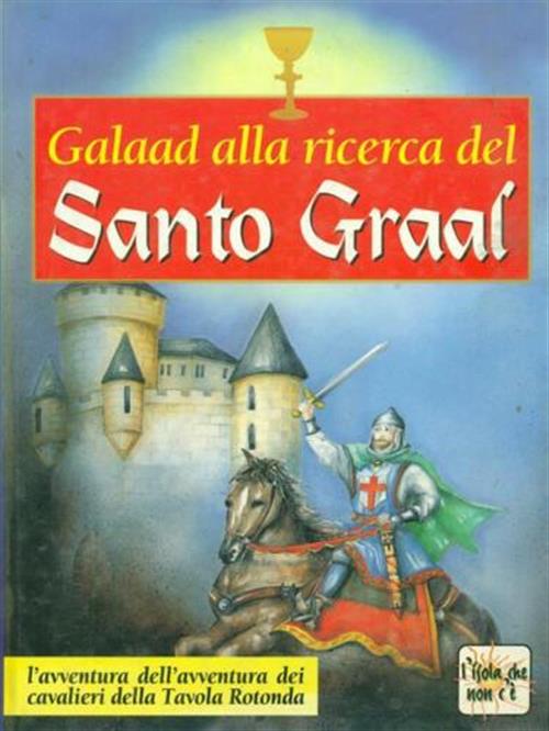 Galaad Alla Ricerca Del Santo Graal