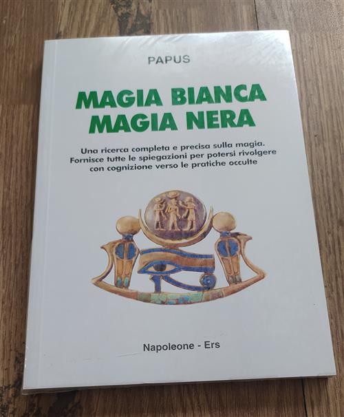 Magia Bianca-Magia Nera. Una Ricerca Completa E Precisa Sulla Magia