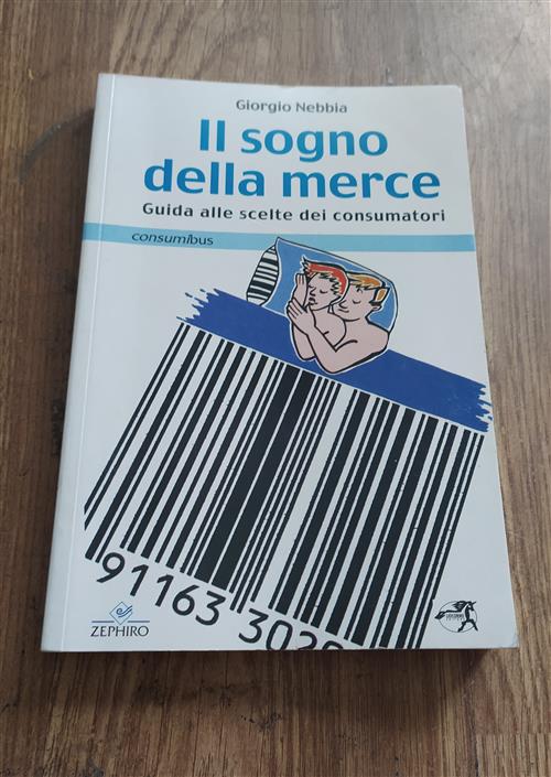 Il Sogno Della Merce. Guida Alle Scelte Dei Consumatori