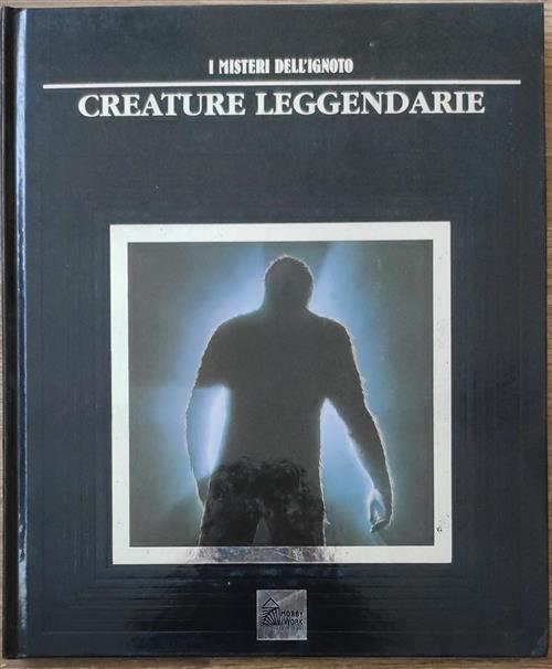 I Misteri Dell'ignoto. Vol. 7: Creature Leggendarie.