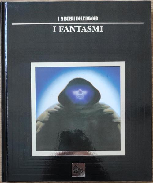 I Misteri Dell'ignoto. Vol. 5: I Fantasmi.