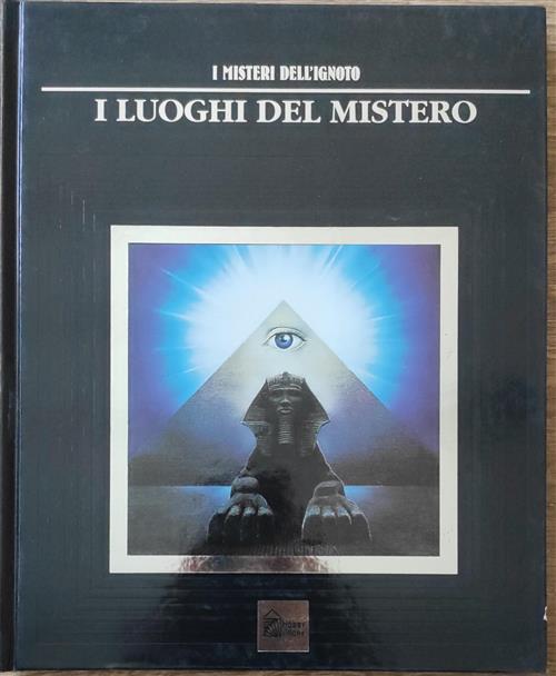 I Misteri Dell'ignoto. Vol. 2: I Luoghi Del Mistero.