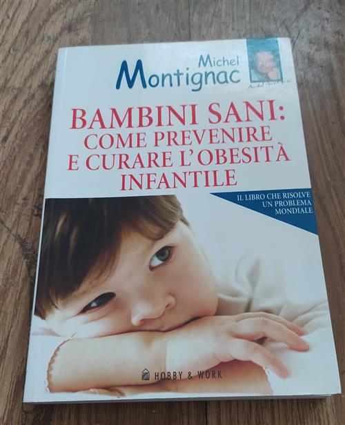 Bambini Sani: Come Prevenire E Curare L'obesita Infantile