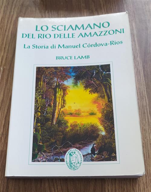 Lo Sciamano Del Rio Delle Amazzoni La Storia Di Manuel