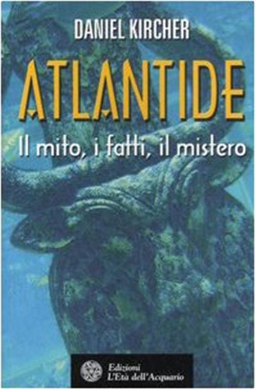 Atlantide. Il Mito, I Fatti, Il Mistero