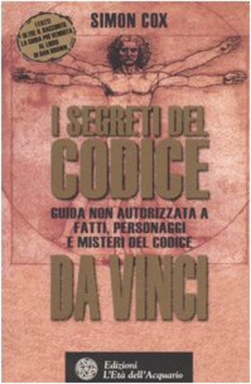 I Segreti Del Codice Da Vinci. Guida Non Autorizzata A Fatti, Personaggi E Misteri Del Codice Da Vin