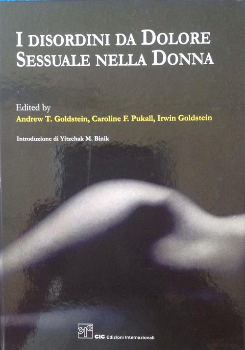I Disordini Da Dolore Sessuale Nella Donna A. Goldstein Cic Edizioni Internazi