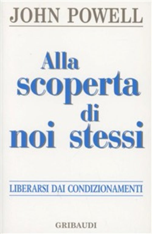 Alla Scoperta Di Noi Stessi John Powell Gribaudi 2000